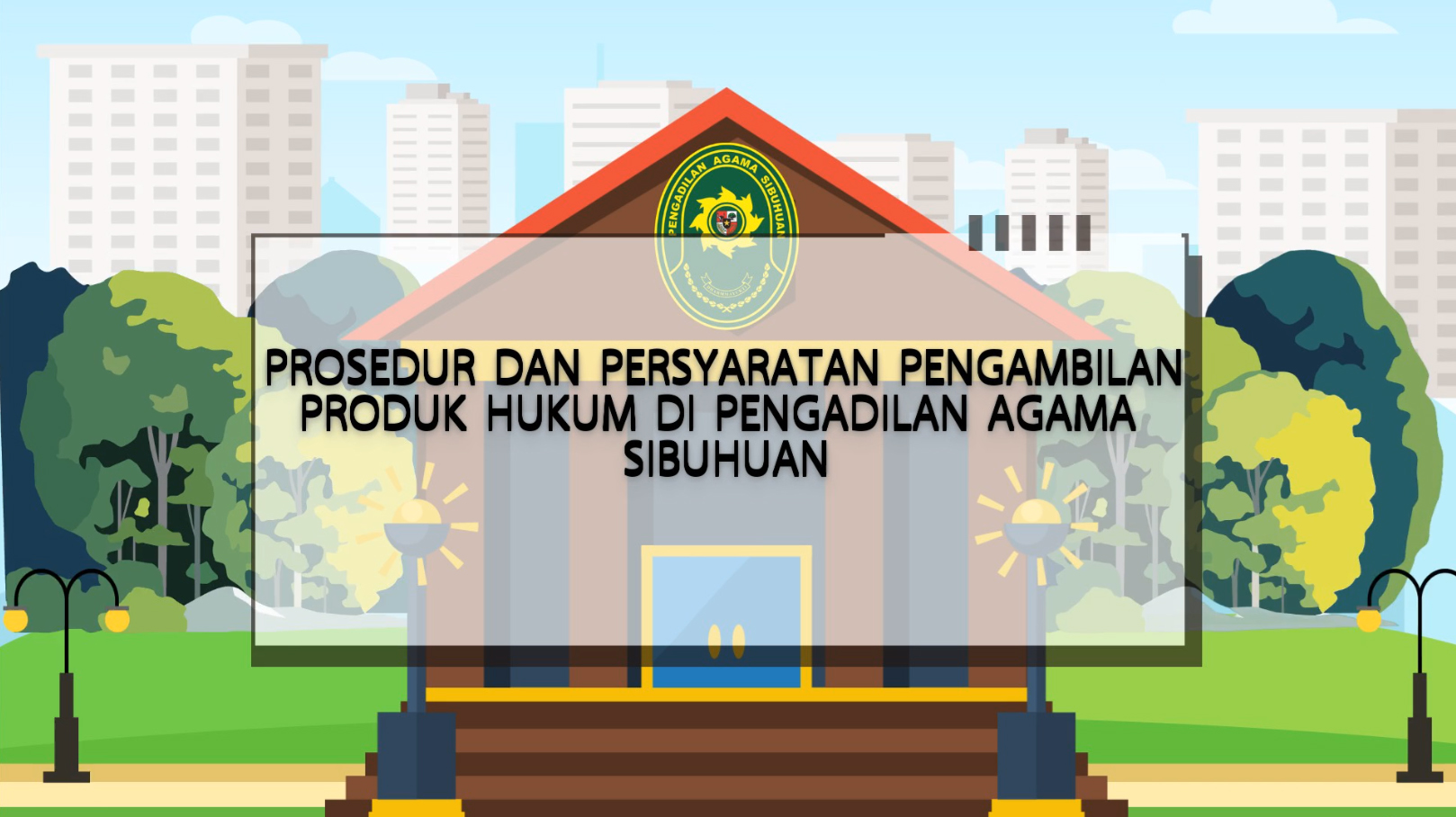 Prosedur dan Persyaratan Pengambilan Produk Hukum di PA Sibuhuan